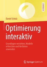 cover of the book Optimierung interaktiv: Grundlagen verstehen, Modelle erforschen und Verfahren anwenden