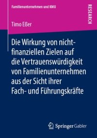 cover of the book Die Wirkung von nicht-finanziellen Zielen auf die Vertrauenswürdigkeit von Familienunternehmen aus der Sicht ihrer Fach- und Führungskräfte