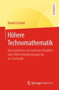 cover of the book Höhere Technomathematik: Von Funktionen mit mehreren Variablen über Differentialgleichungen bis zur Stochastik