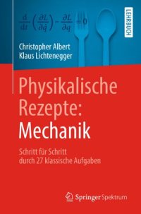 cover of the book Physikalische Rezepte: Mechanik: Schritt für Schritt durch 27 klassische Aufgaben