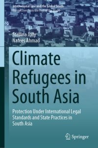 cover of the book Climate Refugees in South Asia: Protection Under International Legal Standards and State Practices in South Asia