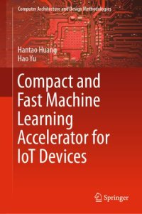 cover of the book Compact and Fast Machine Learning Accelerator for IoT Devices