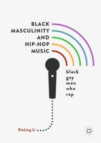 cover of the book Black Masculinity and Hip-Hop Music: Black Gay Men Who Rap