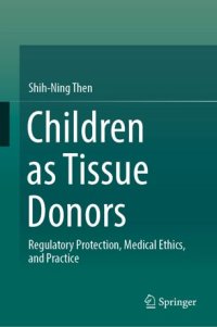 cover of the book Children as Tissue Donors: Regulatory Protection, Medical Ethics, and Practice