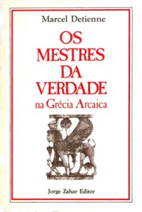 cover of the book Os Mestres da Verdade na Grécia Arcaica