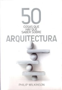 cover of the book 50 cosas que hay que saber sobre arquitectura