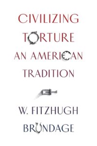 cover of the book Civilizing Torture: An American Tradition