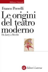 cover of the book Le origini del teatro moderno. Da Jarry a Brecht