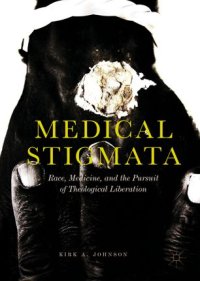 cover of the book Medical Stigmata: Race, Medicine, and the Pursuit of Theological Liberation