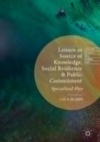 cover of the book Leisure as Source of Knowledge, Social Resilience and Public Commitment: Specialized Play