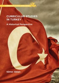 cover of the book Curriculum Studies in Turkey: A Historical Perspective