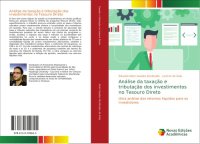 cover of the book Análise da Taxação e tributação dos investimentos no Tesouro Direto: Uma análise dos retornos líquidos para os investidores