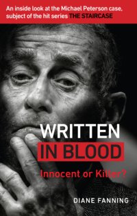 cover of the book Written in Blood Innocent or Guilty? An inside look at the Michael Peterson case, subject of the hit series The Staircase