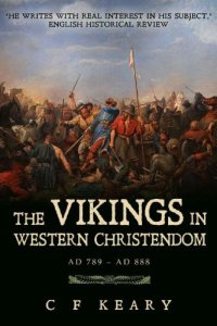 cover of the book The Vikings in Western Christendom, A D. 789 to A D. 888