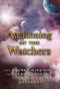 cover of the book Awakening of the Watchers: The Secret Mission of the Rebel Angels in the Forbidden Quadrant