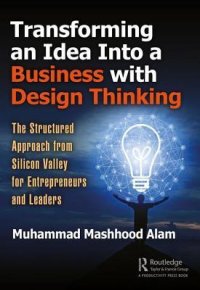 cover of the book Transforming an Idea Into a Business with Design Thinking: The Structured Approach from Silicon Valley for Entrepreneurs and Leaders