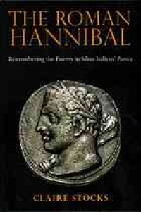 cover of the book The roman Hannibal: remembering the enemy in Silius Italicus’ Punica