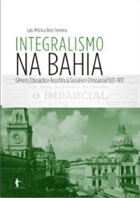 cover of the book Integralismo na Bahia. Gênero, Educação e Assistência Social em O Imparcial 1933-1937