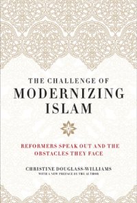 cover of the book The Challenge of Modernizing Islam: Reformers Speak Out and the Obstacles They Face