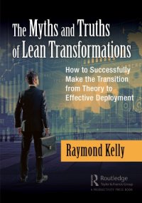 cover of the book The Myths and Truths of Lean Transformations: How to Successfully Make the Transition from Theory to Effective Deployment