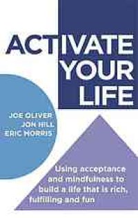 cover of the book ACTivate Your Life. Using Acceptance and Mindfulness to Build a Life that Is Rich, Fulfilling and Fun