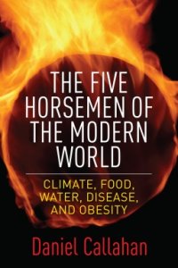 cover of the book Five Horsemen of the Modern World: Climate, Food, Water, Disease, and Obesity