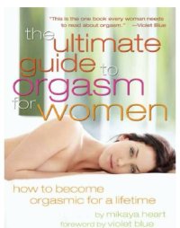 cover of the book The Ultimate Guide to Orgasm for Women: How to Become Orgasmic for a Lifetime