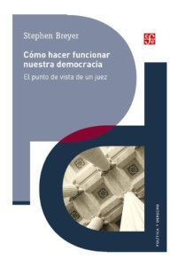 cover of the book Cómo hacer funcionar nuestra democracia. El punto de vista de un juez