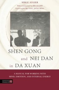 cover of the book Shen Gong and Nei Dan in Da Xuan: A Manual for Working with Mind, Emotion, and Internal Energy