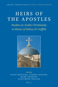 cover of the book Heirs of the Apostles. Studies on Arabic Christianity in Honor of Sidney H. Griffith