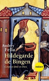 cover of the book Hildegarde de Bingen : corps et âme en Dieu