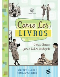 cover of the book Como Ler Livros - O guia clássico para a leitura inteligente