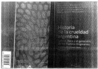 cover of the book Historia de la crueldad argentina : Julio Argentino Roca y el genocidio de los pueblos originarios