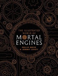 cover of the book The Illustrated World of Mortal Engines (Mortal Engines Quartet)