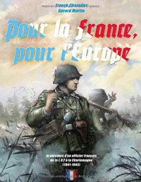 cover of the book Pour la France, pour l’Europe : Le parcours d’un officier français de la LVF à la Charlemagne (1941-1945)