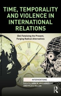 cover of the book Time, Temporality and Violence in International Relations: (De)Fatalizing the Present, Forging Radical Alternatives