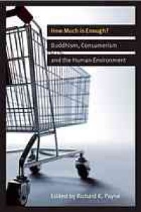 cover of the book How Much Is Enough?: Buddhism, Consumerism, and the Human Environment