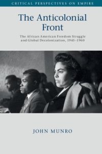 cover of the book The Anticolonial Front: The African American Freedom Struggle and Global Decolonisation, 1945-1960