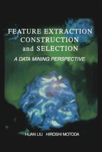 cover of the book Feature Extraction, Construction and Selection: A Data Mining Perspective