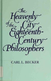 cover of the book The Heavenly City of the Eighteenth Century Philosophers