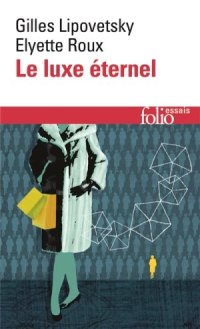 cover of the book Le Luxe éternel : de l’âge du sacré au temps des marques