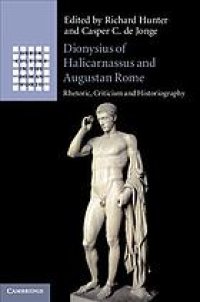 cover of the book Dionysius of Halicarnassus and Augustan Rome: rhetoric, criticism and historiography