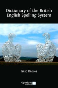 cover of the book Dictionary of the British English Spelling System.