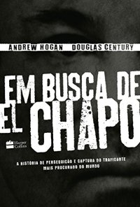 cover of the book Em busca de El Chapo: A história de perseguição e captura do traficante mais procurado do mundo