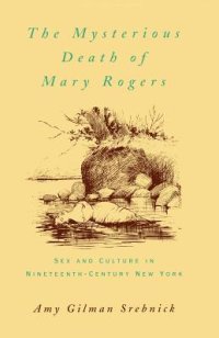 cover of the book The Mysterious Death of Mary Rogers: Sex and Culture in Nineteenth-Century New York