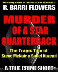 cover of the book Murder of a Star Quarterback: The Tragic Tale of Steve McNair & Sahel Kazemi (A True Crime Short)