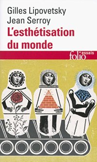 cover of the book L’esthétisation du monde : Vivre à l’âge du capitalisme artiste