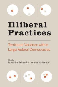 cover of the book Illiberal Practices. Territorial Variance Within Large Federal Democracies