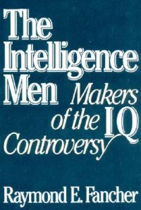 cover of the book The Intelligence Men: Makers of the I.Q. Controversy