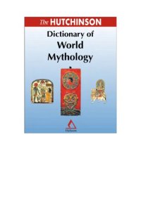 cover of the book The Hutchinson Dictionary of World Mythology.